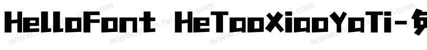 HelloFont HeTaoXiaoYaTi字体转换